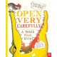Open Very Carefully