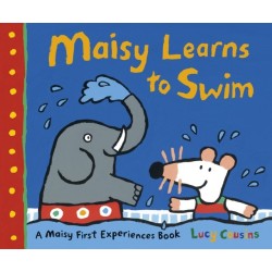 Maisy Learns to Swim: A reassuring story for any nervous new swimmers, perfect for boys and girls age 3, 4 or 5