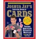 Joshua Jay's Amazing Book of Cards: Tricks, Shuffles, Stunts & Hustles Plus Bets You Can't Lose