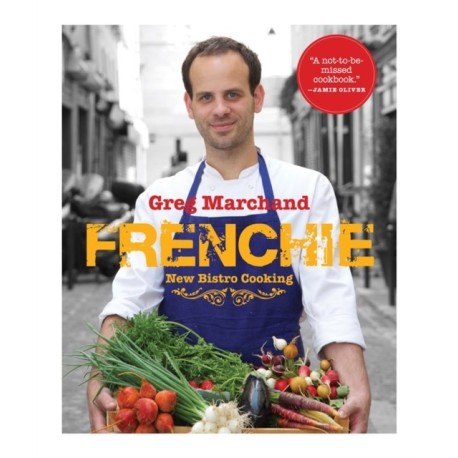 Frenchie: New Bistro Cooking: New Bistro Cooking