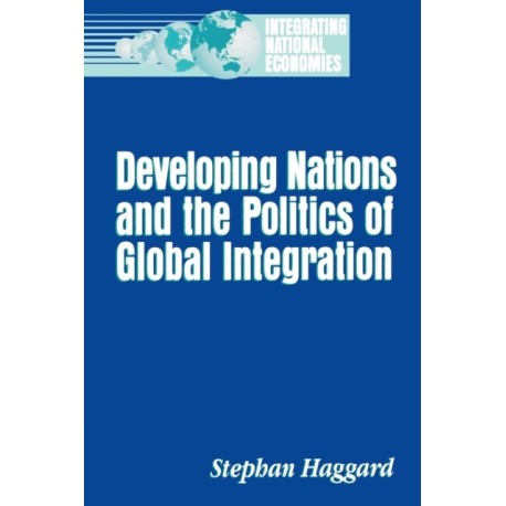 Developing Nations and the Politics of Global Integration