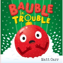 Bauble in Trouble: A laugh-out-loud Christmas picture book
