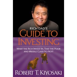 Rich Dad's Guide to Investing: What the Rich Invest in, That the Poor and the Middle Class Do Not!
