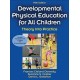 Developmental Physical Education for All Children: Theory Into Practice