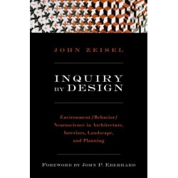 Inquiry by Design: Environment/Behavior/Neuroscience in Architecture, Interiors, Landscape, and Planning