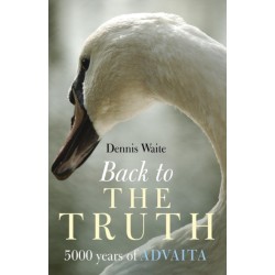 Back to the Truth – 5000 years of Advaita: 5000 Years of Advaita