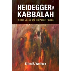 Heidegger and Kabbalah: Hidden Gnosis and the Path of Poiesis