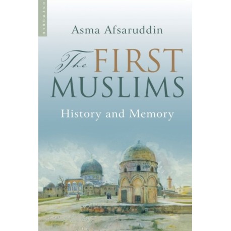 The First Muslims: History and Memory
