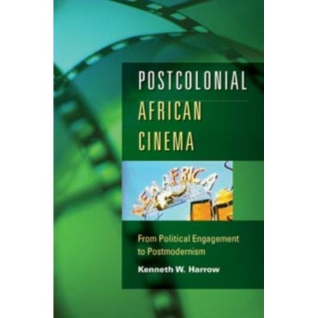 Postcolonial African Cinema: From Political Engagement to Postmodernism