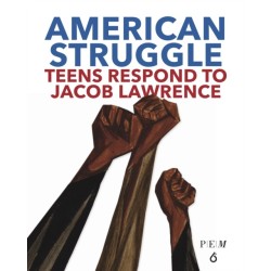 American Struggle: Teens Respond to Jacob Lawrence