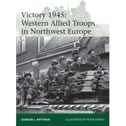 Victory 1945: Western Allied Troops in Northwest Europe
