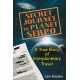 Secret Journey to Planet Serpo: A True Story of Interplanetary Travel