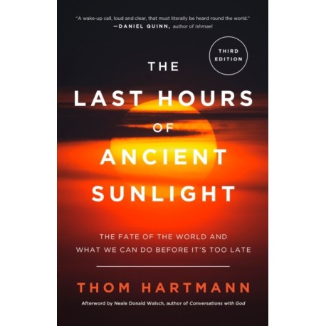 The Last Hours of Ancient Sunlight: Revised and Updated Third Edition: The Fate of the World and What We Can Do Before It's Too Late
