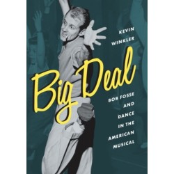 Big Deal: Bob Fosse and Dance in the American Musical