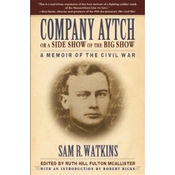 Company Aytch or a Side Show of the Big Show: A Memoir of the Civil War