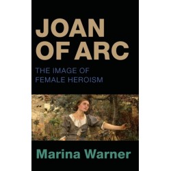 Joan of Arc: The Image of Female Heroism