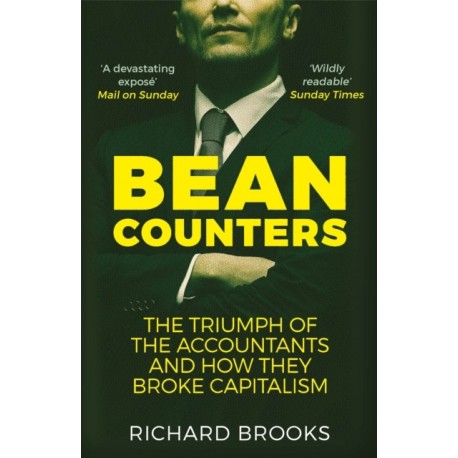 Bean Counters: The Triumph of the Accountants and How They Broke Capitalism