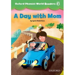 Oxford Phonics World Readers: Level 3: A Day with Mom