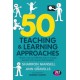 50 Teaching and Learning Approaches: Simple, easy and effective ways to engage learners and measure their progress