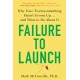 Failure to Launch: Why Your Twentysomething Hasn't Grown Up...and What to Do About It