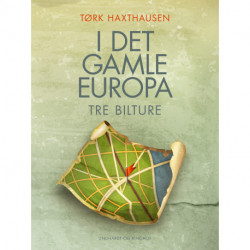 I det gamle Europa. Tre bilture