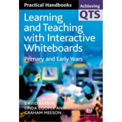 Learning and Teaching with Interactive Whiteboards: Primary and Early Years