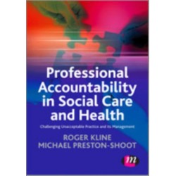 Professional Accountability in Social Care and Health: Challenging unacceptable practice and its management