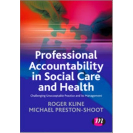 Professional Accountability in Social Care and Health: Challenging unacceptable practice and its management