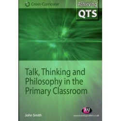 Talk, Thinking and Philosophy in the Primary Classroom