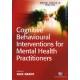Cognitive Behavioural Interventions for Mental Health Practitioners