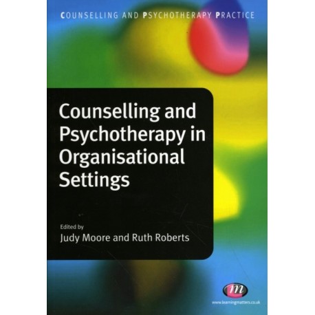 Counselling and Psychotherapy in Organisational Settings