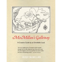 McMillan's Galloway: A Creative Guide by an Unreliable Local