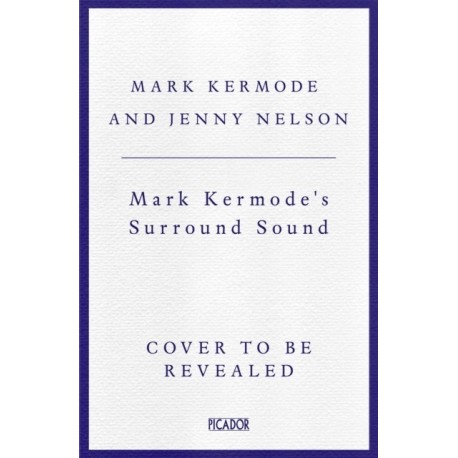 Mark Kermode's Surround Sound: The Stories of Movie Music