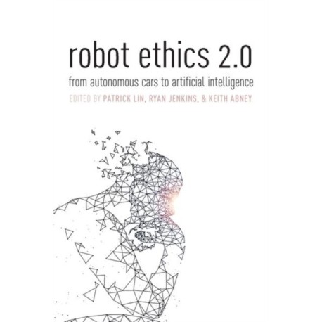 Robot Ethics 2.0: From Autonomous Cars to Artificial intelligence