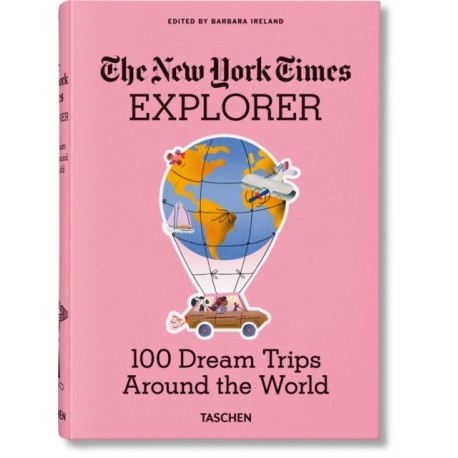 The New York Times Explorer: 100 Dream Trips Around the World From the Algarve to Xian