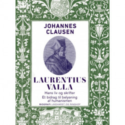 Laurentius Valla - hans liv og skrifter. Et bidrag til belysning af humanismen