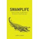 Swamplife: People, Gators, and Mangroves Entangled in the Everglades