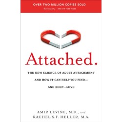 Attached: The New Science of Adult Attachment and How It Can Help You Find--and Keep--Love