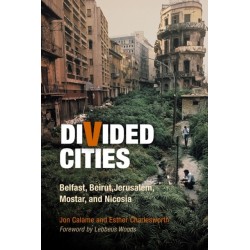 Divided Cities: Belfast, Beirut, Jerusalem, Mostar, and Nicosia