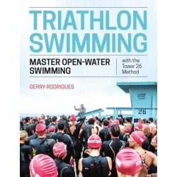 Triathlon Swimming: Master Open-Water Swimming with the Tower 26 Method