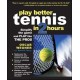 PLAY BETTER TENNIS IN TWO HOURS