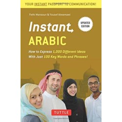 Instant Arabic: How to Express 1,000 Different Ideas with Just 100 Key Words and Phrases! (Arabic Phrasebook & Dictionary)