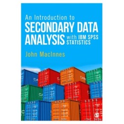 An Introduction to Secondary Data Analysis with IBM SPSS Statistics