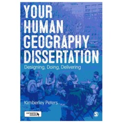 Your Human Geography Dissertation: Designing, Doing, Delivering