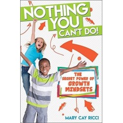 Nothing You Can't Do!: The Secret Power of Growth Mindsets