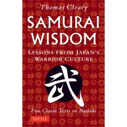 Samurai Wisdom: Lessons from Japan's Warrior Culture - Five Classic Texts on Bushido