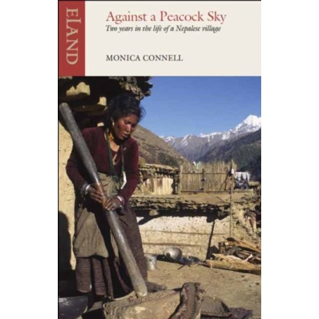 Against a Peacock Sky: Two Years in the Life of a Nepalese Village