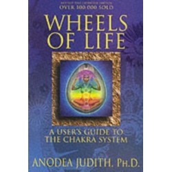 Wheels of Life: A User's Guide to the Chakra System
