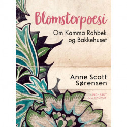 Blomsterpoesi. Om Kamma Rahbek og Bakkehuset