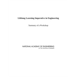 Lifelong Learning Imperative in Engineering: Summary of a Workshop